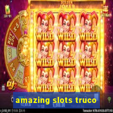 amazing slots truco